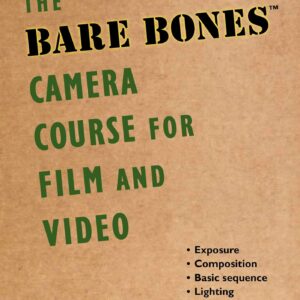 The Bare Bones Camera Course for Film and Video