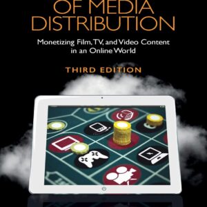 The Business of Media Distribution: Monetizing Film, TV, and Video Content in an Online World (American Film Market Presents)