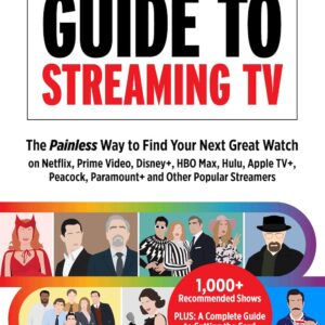 The Primetimer Guide to Streaming TV: The Painless Way to Find Your Next Great Watch on Netflix, Prime Video, Disney+, HBO Max, Hulu, Apple TV+, Peacock, Paramount+ and Other Popular Streamers